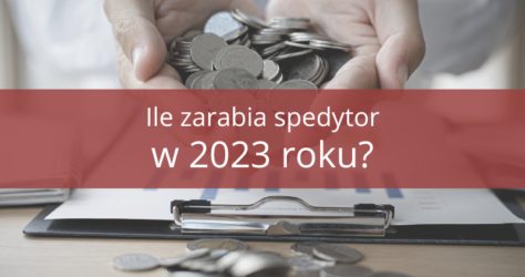 ile-zarabia-spedytor-w-polsce-w-2023-roku-blog-poradnik-spedytora