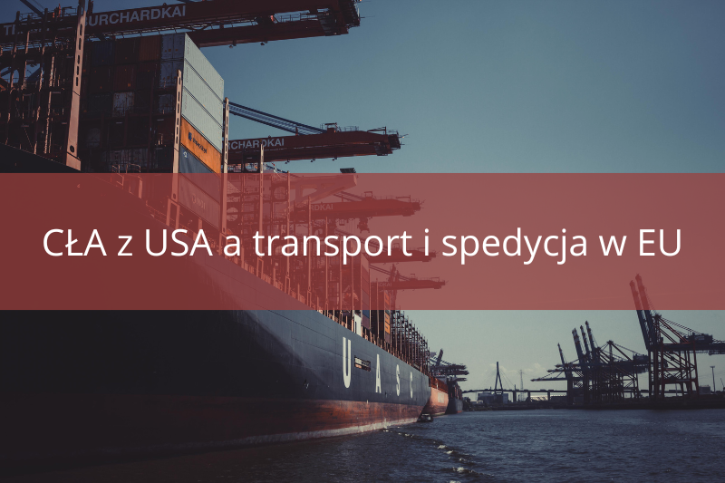 ameryaknskie-cla-a-transport-i-spedycja-w-polsce