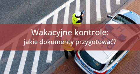 wakacyjne-kontrole-wymagane-dokumenty