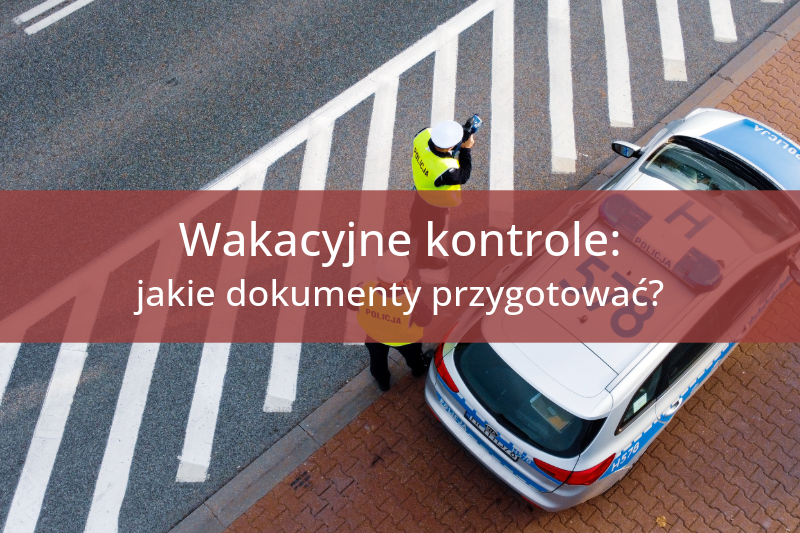 wakacyjne-kontrole-wymagane-dokumenty