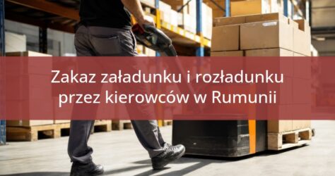 Rumunia zakazuje zmuszania kierowców do załadunku i rozładunku