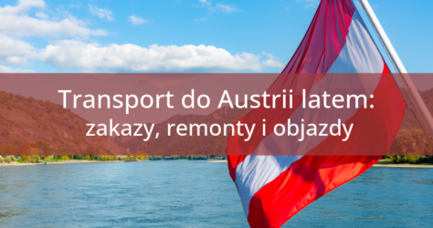 Transport do Austrii latem: jak planować trasy przy zakazach jazdy, remontach i objazdach?